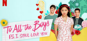 To All The Boys PS: I Still Love You