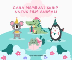 teknik pembuatan skrip untuk film animasi