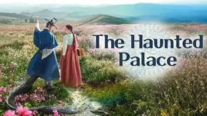 Review Sinopsis The Haunted Palace : Cinta Dua Dunia Berbalut Konflik Kekuasaan Istana